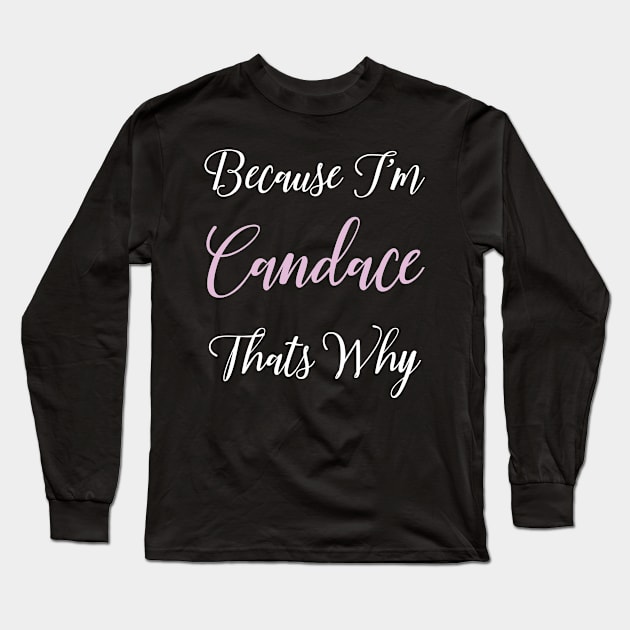 Candace Personalized Name Gift Woman Girl Pink Thats Why Long Sleeve T-Shirt by Shirtsurf